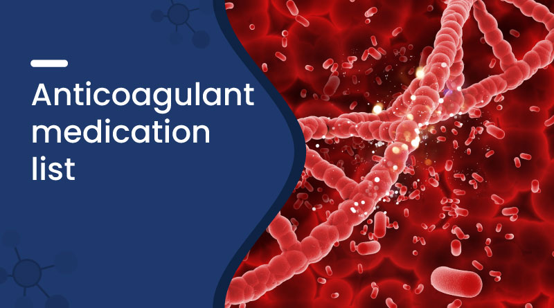 Anticoagulant Medication List &ndash; Uses, Types & Side Effects Guide