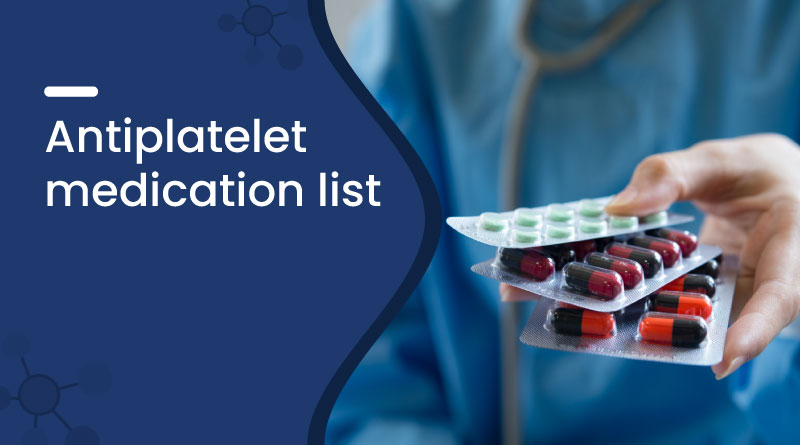Antiplatelet Medication List &ndash; Common Drugs, Uses & Safety Guide