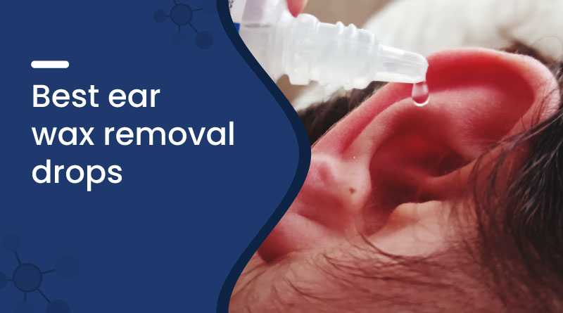 Best Ear Drops for Removing Earwax