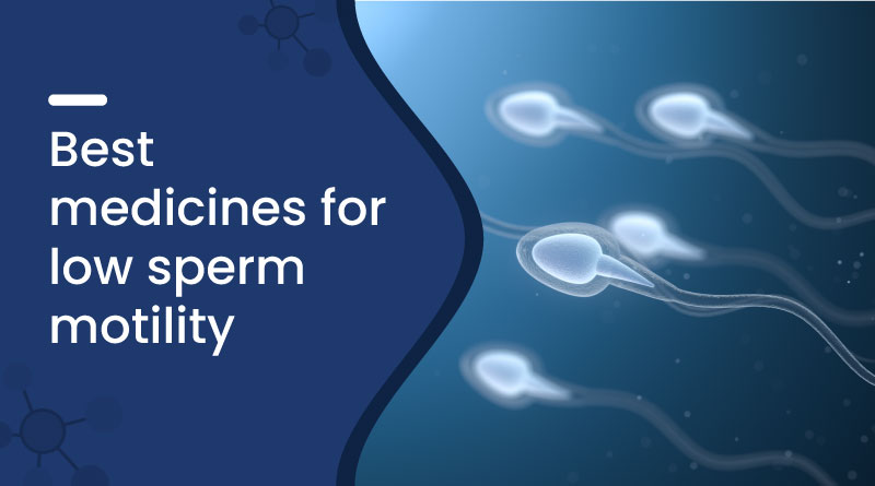 Best medicines for low sperm motility