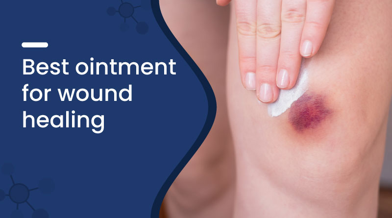Best Ointment For Wound Healing