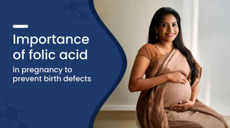 Importance of Folic Acid in Pregnancy to Prevent Birth Defects