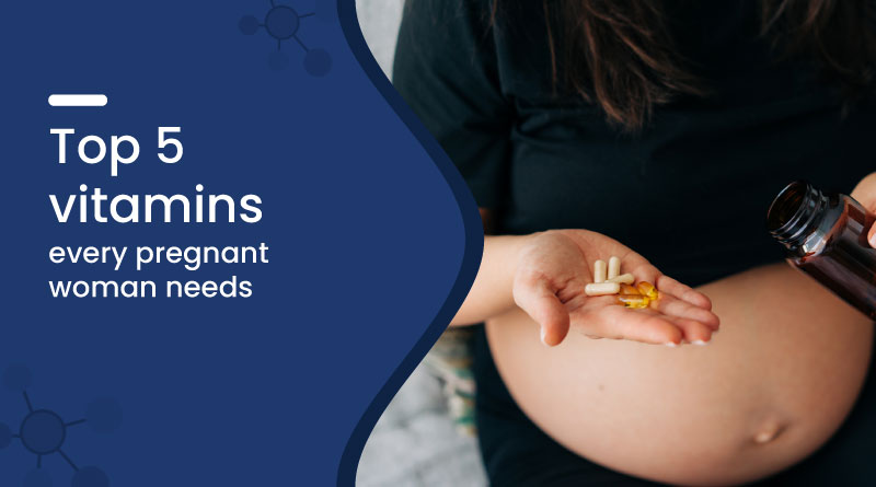 top vitamins every pregnant woman needs