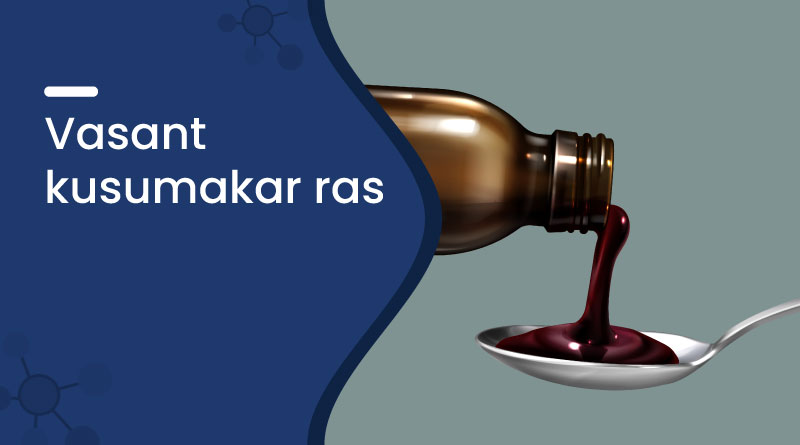 Vasant Kusumakar Ras &ndash; Uses, Benefits, Dosage & Side Effects