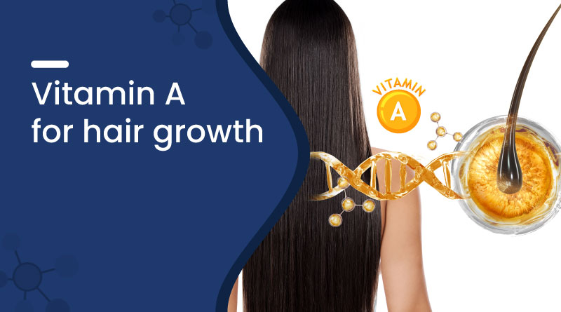 Vitamin A for Hair Growth &ndash; Benefits, Sources & How to Use