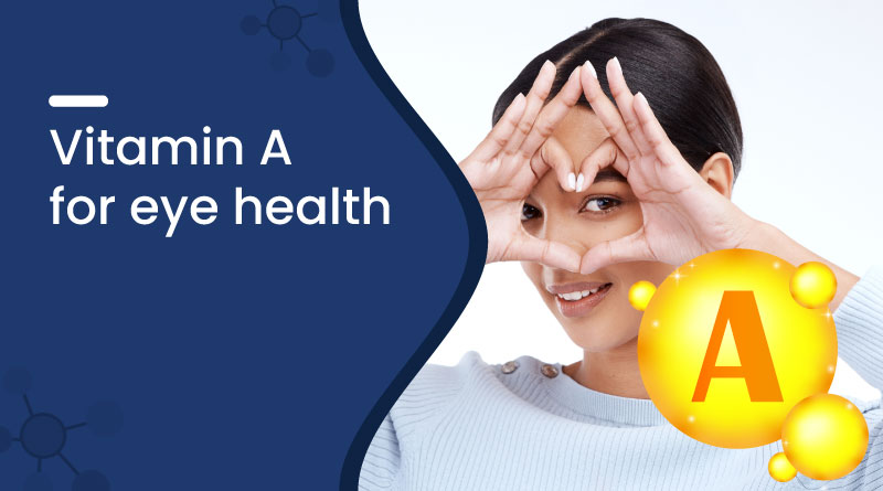 Vitamin A for Eye Health &ndash; Benefits, Sources & Daily Needs