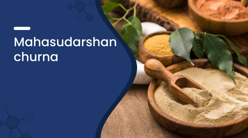 Mahasudarshan Churna &ndash; Uses, Benefits, Dosage & Side Effects