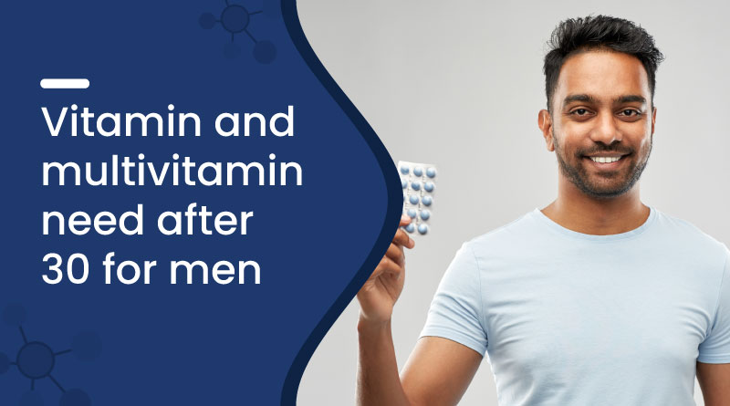 Vitamins & Multivitamins Men Need After 30