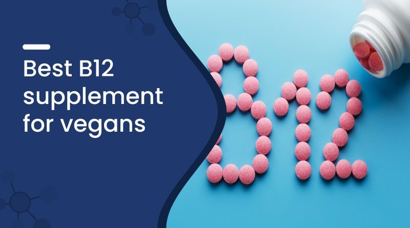 Best B12 Supplement for Vegans