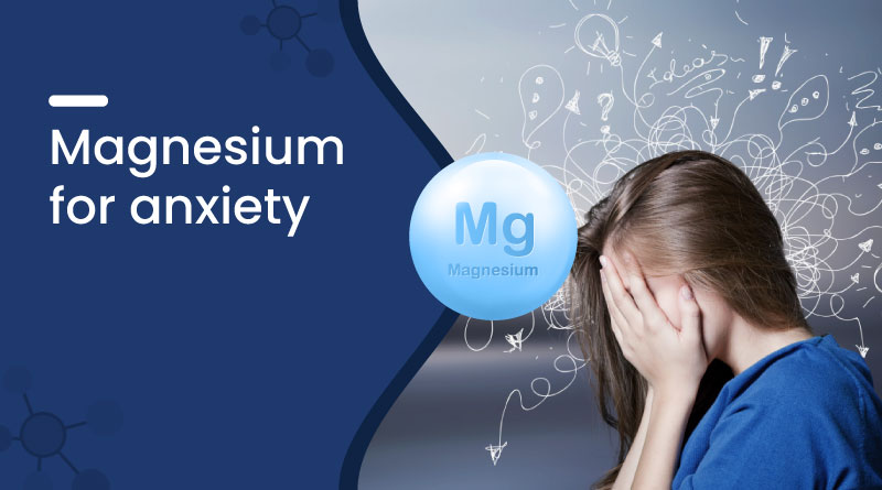 Magnesium for Anxiety &ndash; Benefits, Types & How It Helps