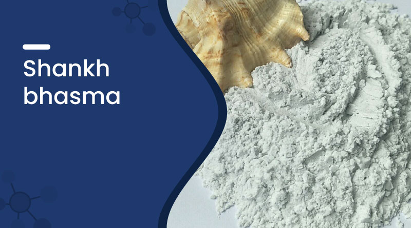 Shankh Bhasma &ndash; Uses, Benefits, Dosage & Side Effects