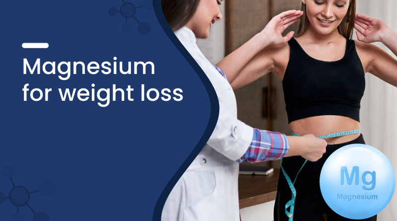 Magnesium for Weight Loss - Benefits & How It Helps Burn Fat