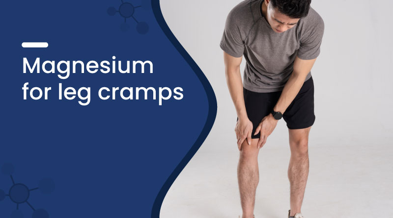 Magnesium for Leg Cramps: Relief and Benefits Explained