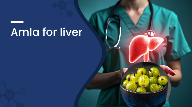 Amla for Liver Health Natural Detox & Benefits