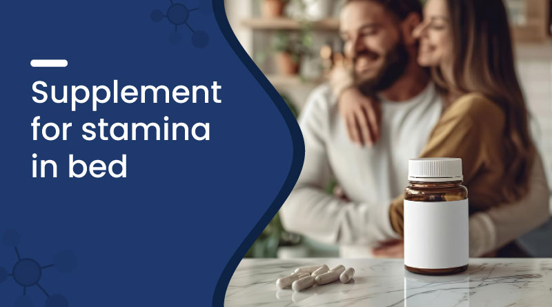 Best Supplement for Stamina in Bed &ndash; Boost Performance Naturally