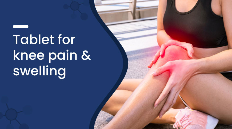 Best Tablet for Knee Pain and Swelling &ndash; Quick Joint Relief