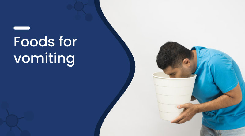 Best Foods to Eat When Vomiting | Quick Relief from Nausea