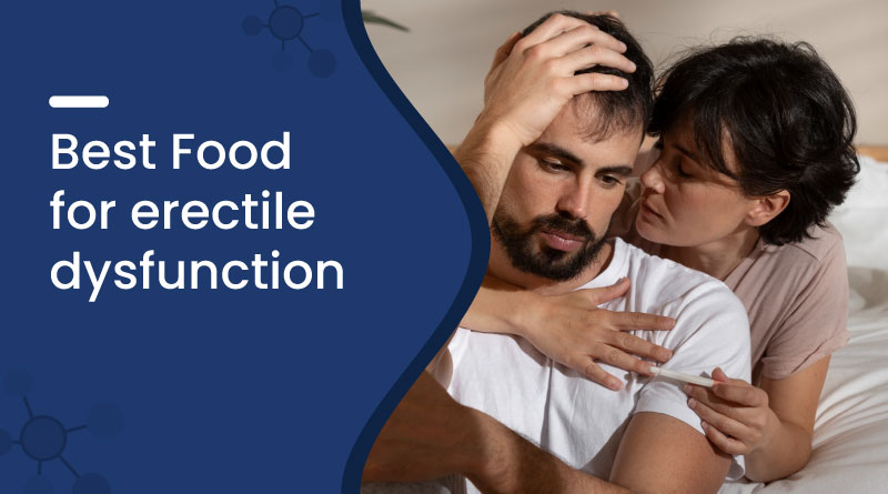 Best Foods for Erectile Dysfunction &ndash; Natural Ways to Improve Performance