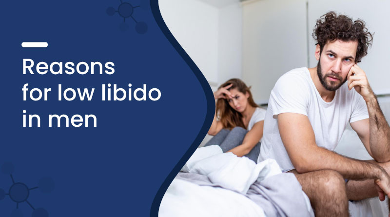 Reasons for Low Libido in Men | Causes & Solutions