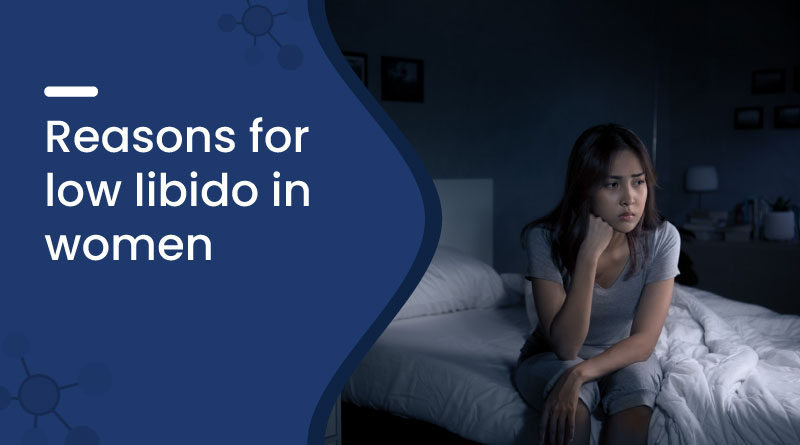 Reasons for Low Libido in Women | Causes & Treatment