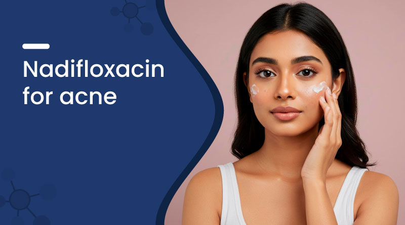 Nadifloxacin for Acne &ndash; Uses, Benefits, Side Effects & Price