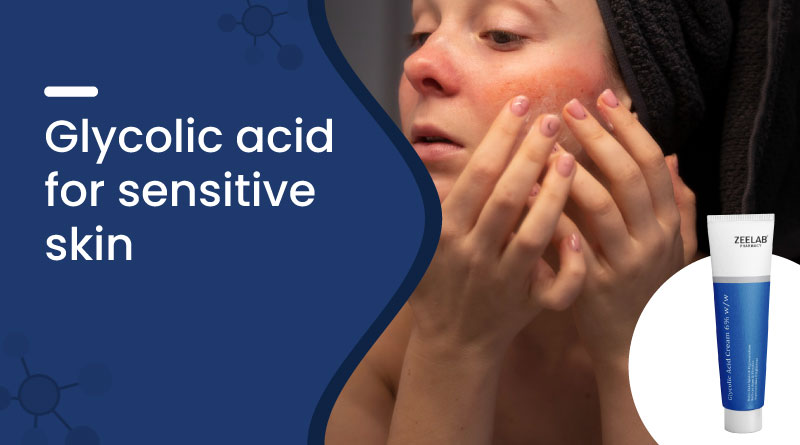 Glycolic Acid for Sensitive Skin: Benefits, Uses & Safety Tips