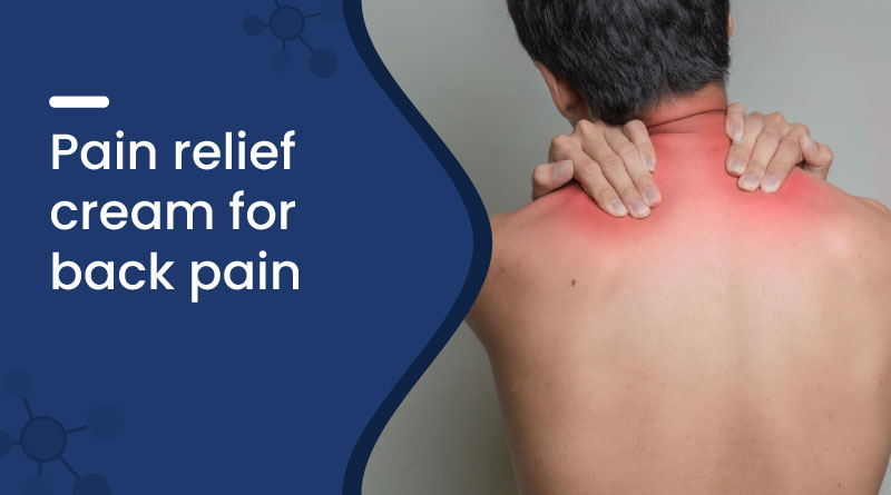 Pain Relief Cream for Back Pain​
