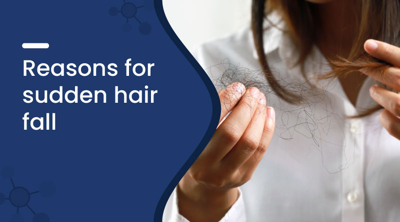 Reasons for sudden hair fall