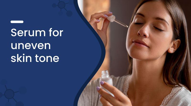 Best Serum for Uneven Skin Tone