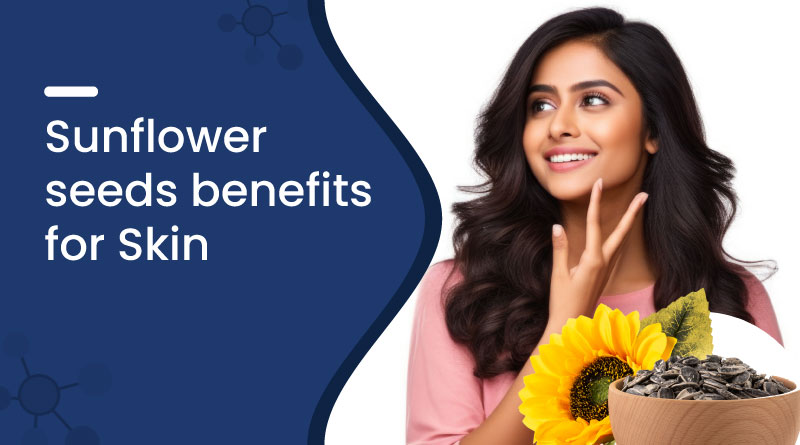 Sunflower Seeds Benefits For Skin