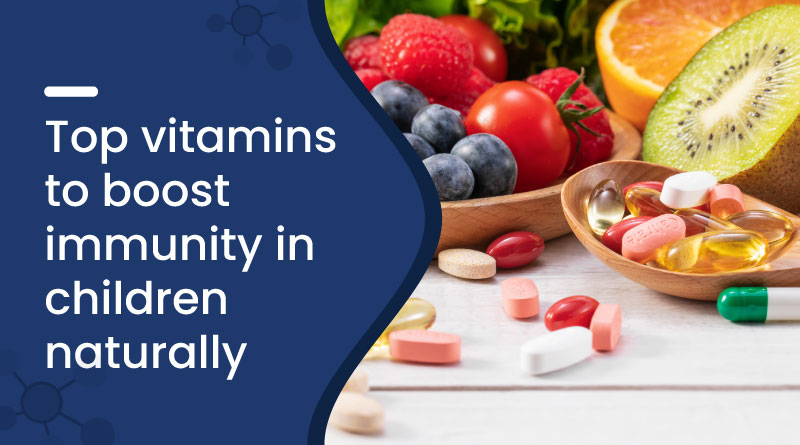 Top Vitamins to Boost Immunity in Children Naturally