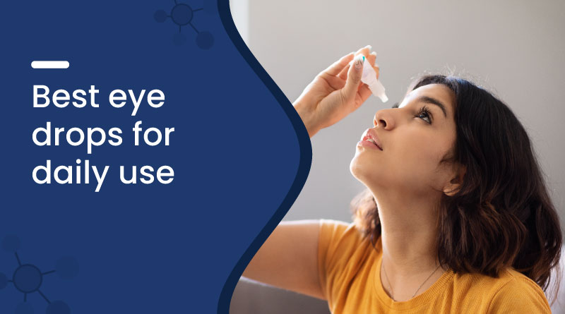 Best Eye Drops For Daily Use
