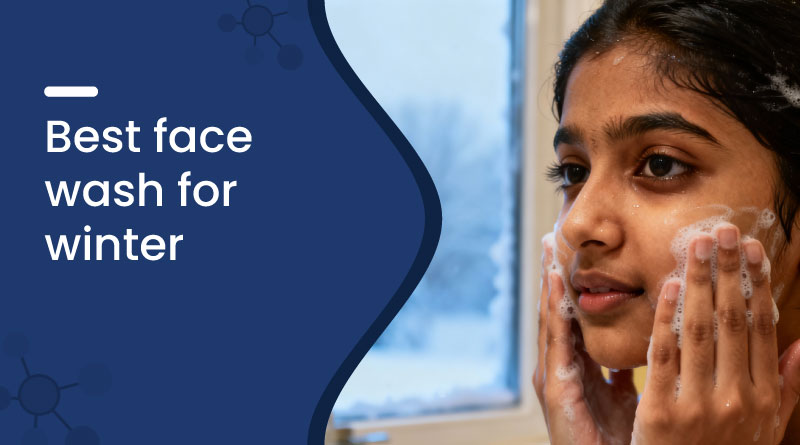 Best Face Wash for Winter