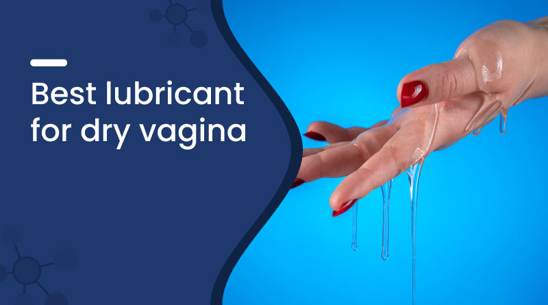 Best Lubricant For Dry Vagina