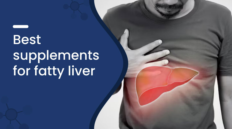 Best Supplements For Fatty Liver