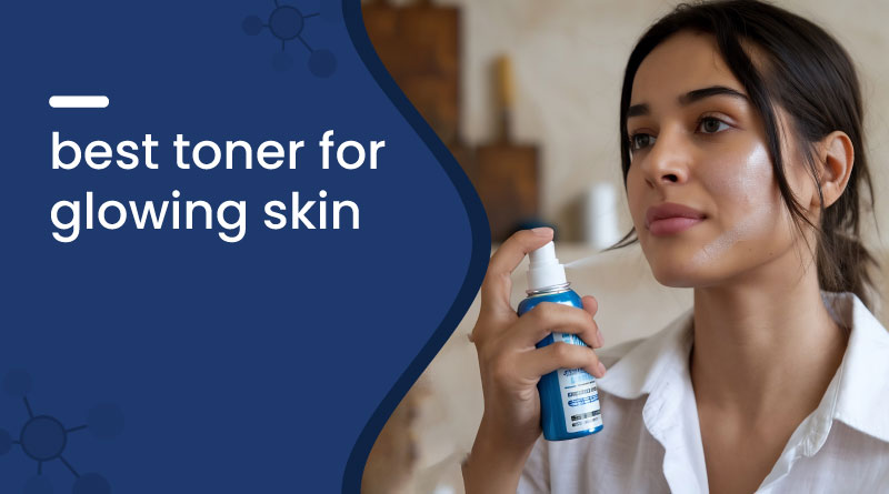 Best Toner for Glowing Skin &ndash; Top Hydrating & Brightening Picks