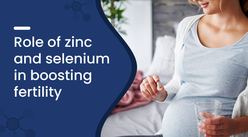 Zinc & Selenium for Fertility | Boost Reproductive Health Naturally